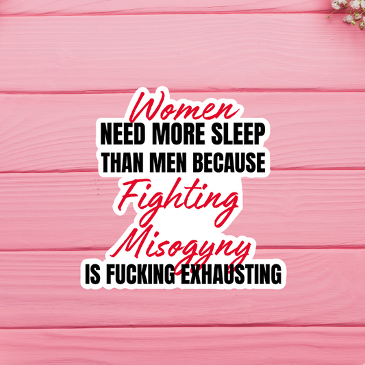 Women Need More Sleep Because Fighting Misogyny is Fucking Exhausting