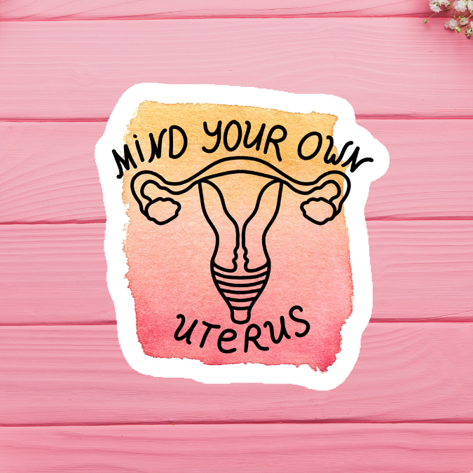 Mind Your Own Uterus