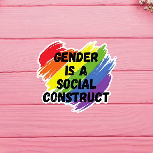 Gender is A Social Construct