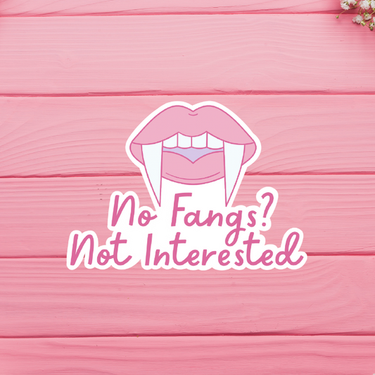 No Fangs Not Interested