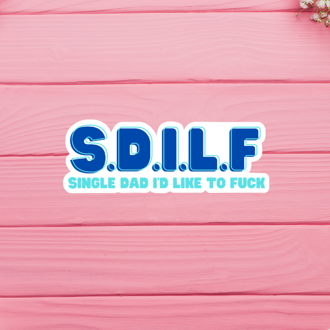 SDILF - Single Dad I'd Like To