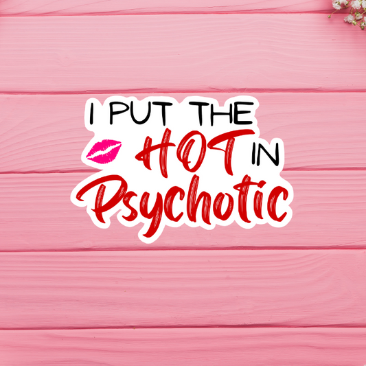 I Put the Hot in Psychotic