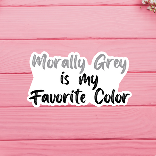 Morally Grey is My Favorite Color