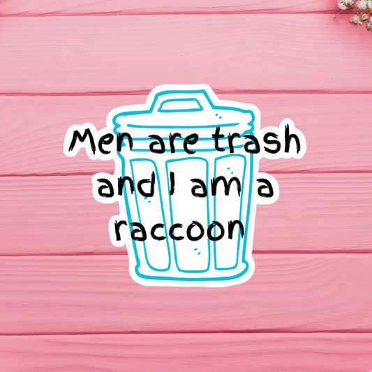 Men are Trash & I Am A Raccoon