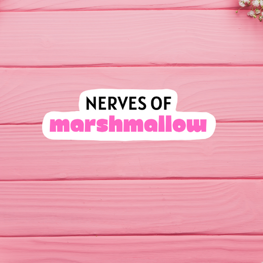 Nerves of Marshmallow