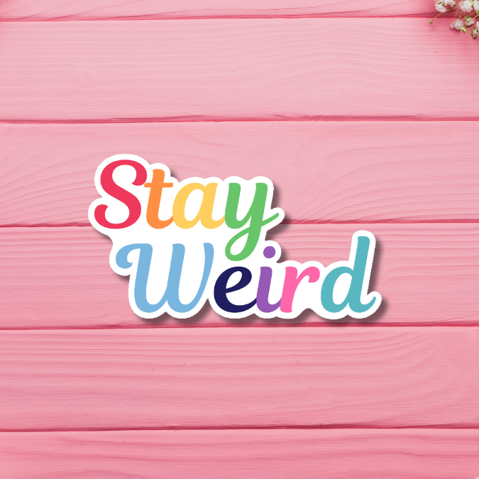 Stay Weird