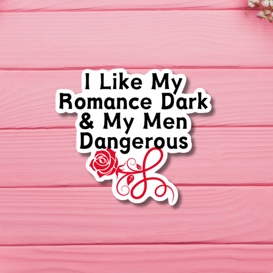 I Like My Romance Dark & My Men Dangerous