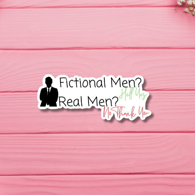 Fictional Men, Hell Yes! Real Men? No Thank You