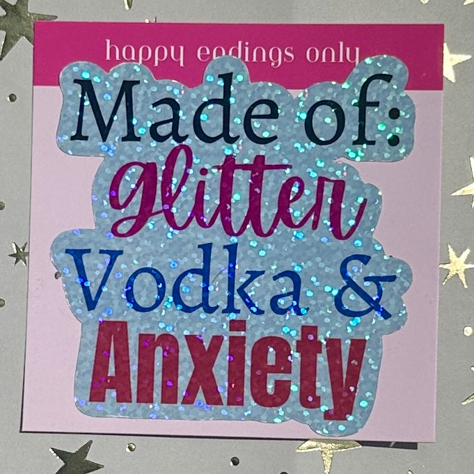 Made of Glitter, Vodka & Anxiety (Glitter)