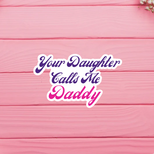 Your Daughter Calls Me Daddy