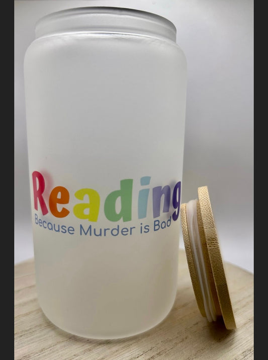 Reading Because Murder is Bad Glass Tumbler